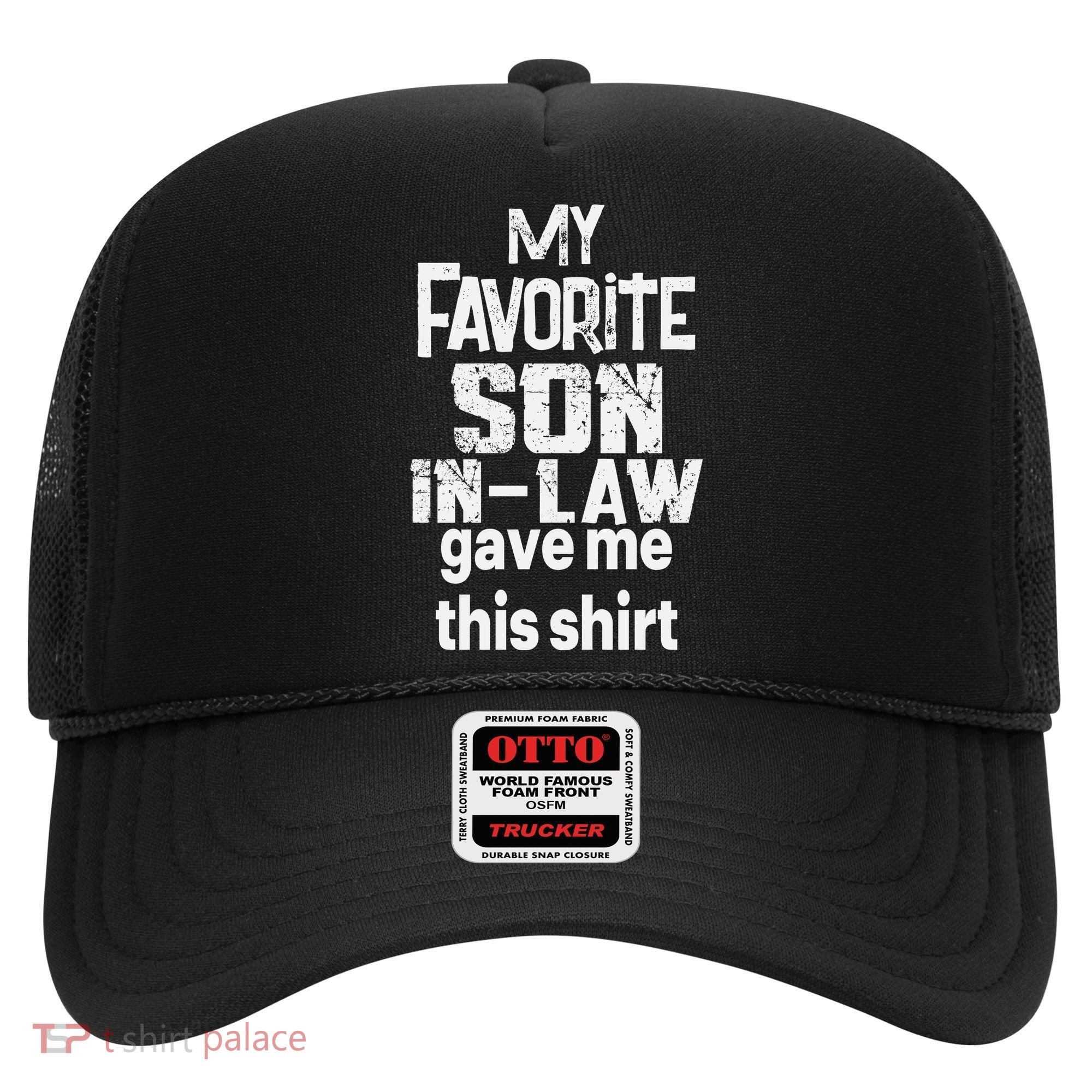 My Favorite Son In Law Gave Me This Hat