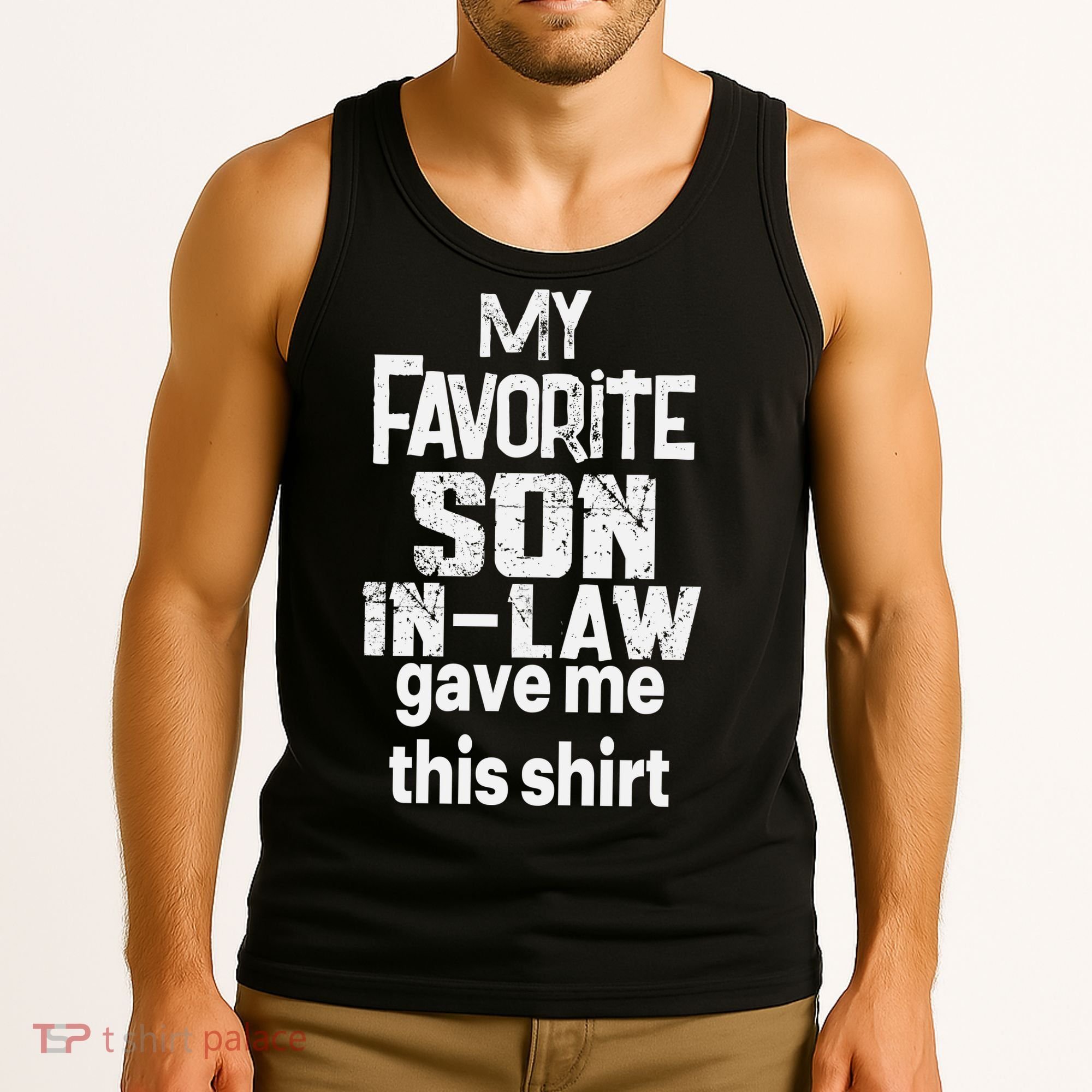 My Favorite Son In Law Gave Me This Tank Top
