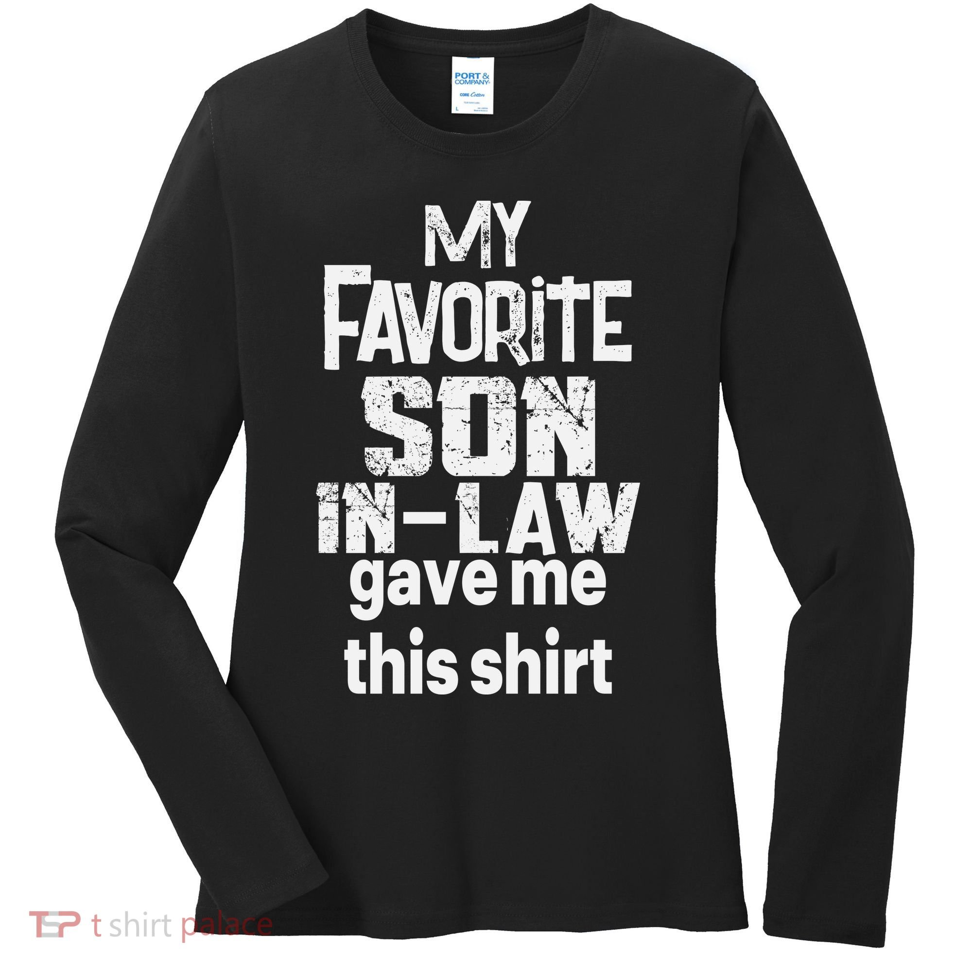 My Favorite Son In Law Gave Me This Women's Long Sleeve Shirt