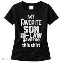 My Favorite Son In Law Gave Me This Women's T-Shirt thumb 0