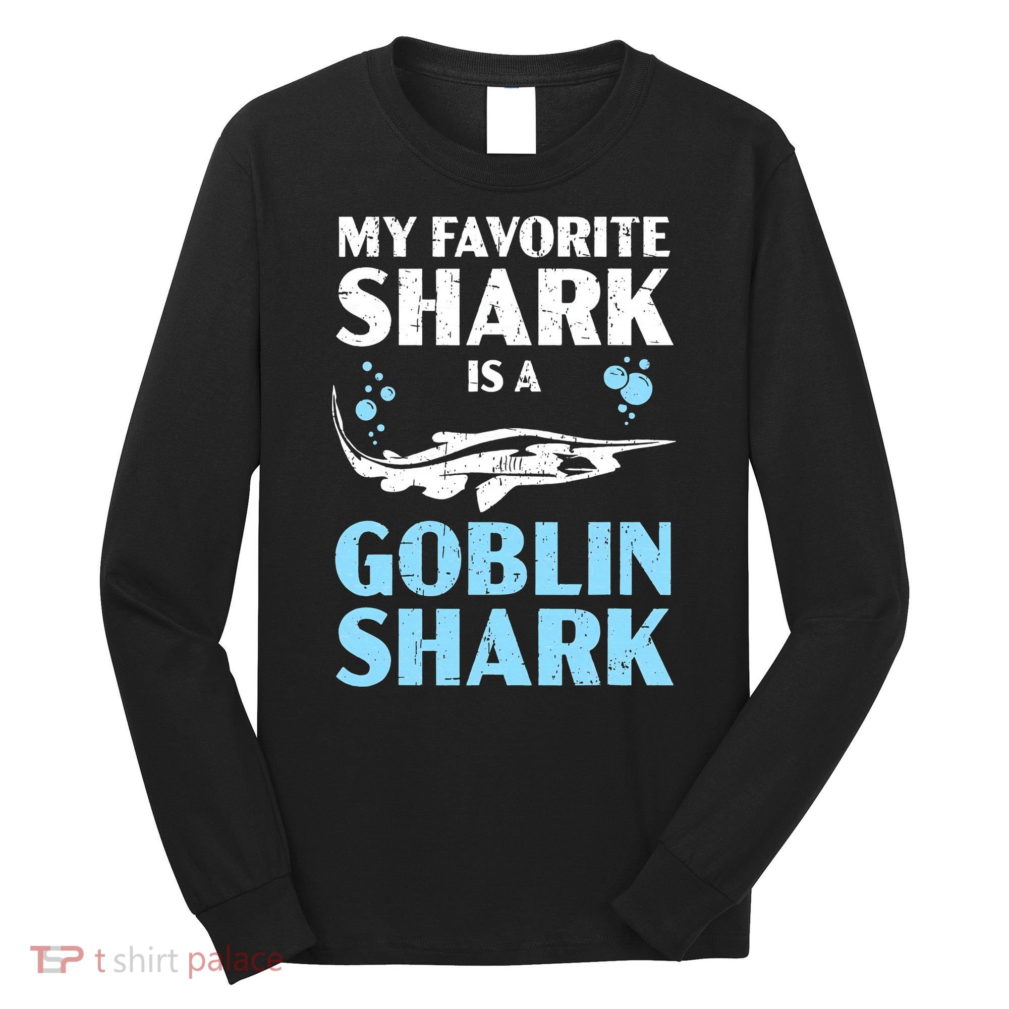 My Favorite Shark Is A Goblin Shark Animal Lover Long Sleeve Shirt