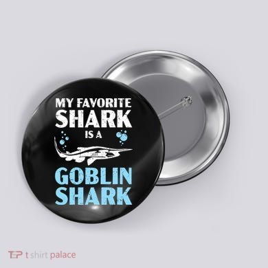 My Favorite Shark Is A Goblin Shark Animal Lover Button