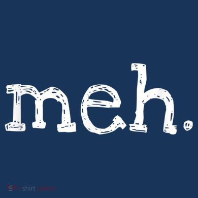 Meh Funny Sarcastic Comfort Colors T-Shirt