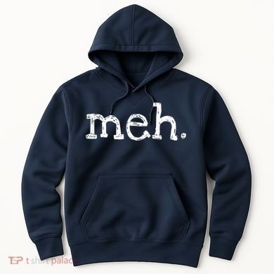 Meh Funny Sarcastic Hoodie