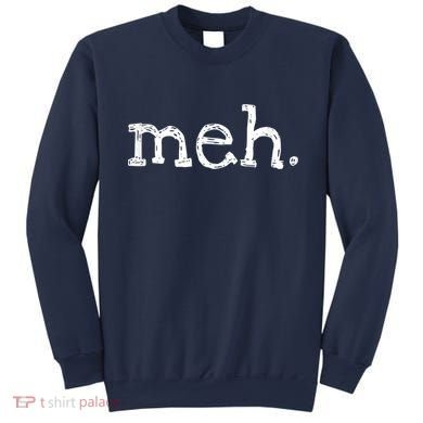 Meh Funny Sarcastic Sweatshirt