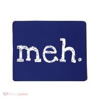 Meh Funny Sarcastic Mousepad thumb 0