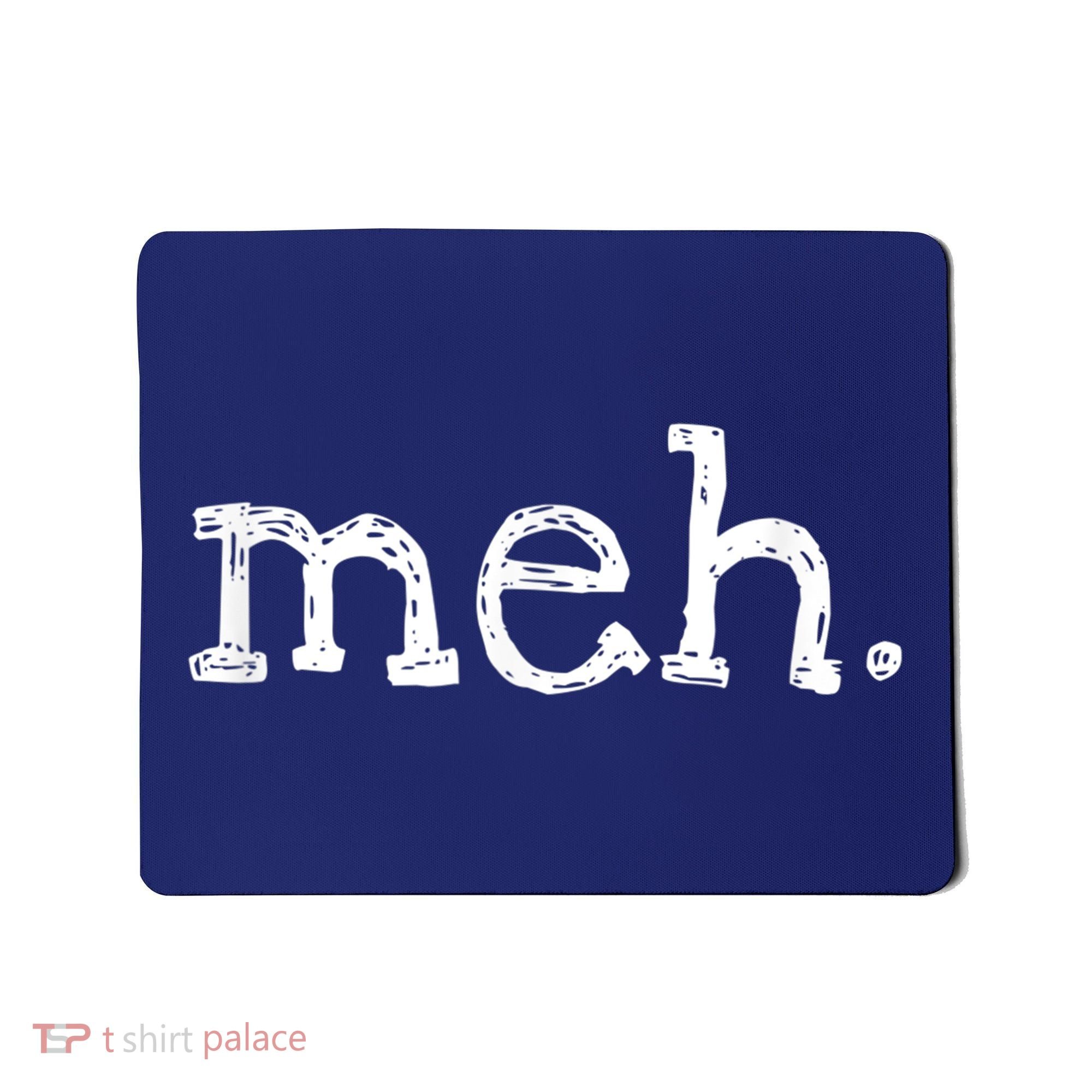 Meh Funny Sarcastic Mousepad