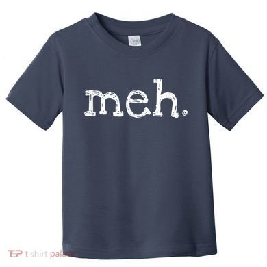 Meh Funny Sarcastic Toddler T-Shirt