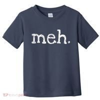 Meh Funny Sarcastic Toddler T-Shirt thumb 0