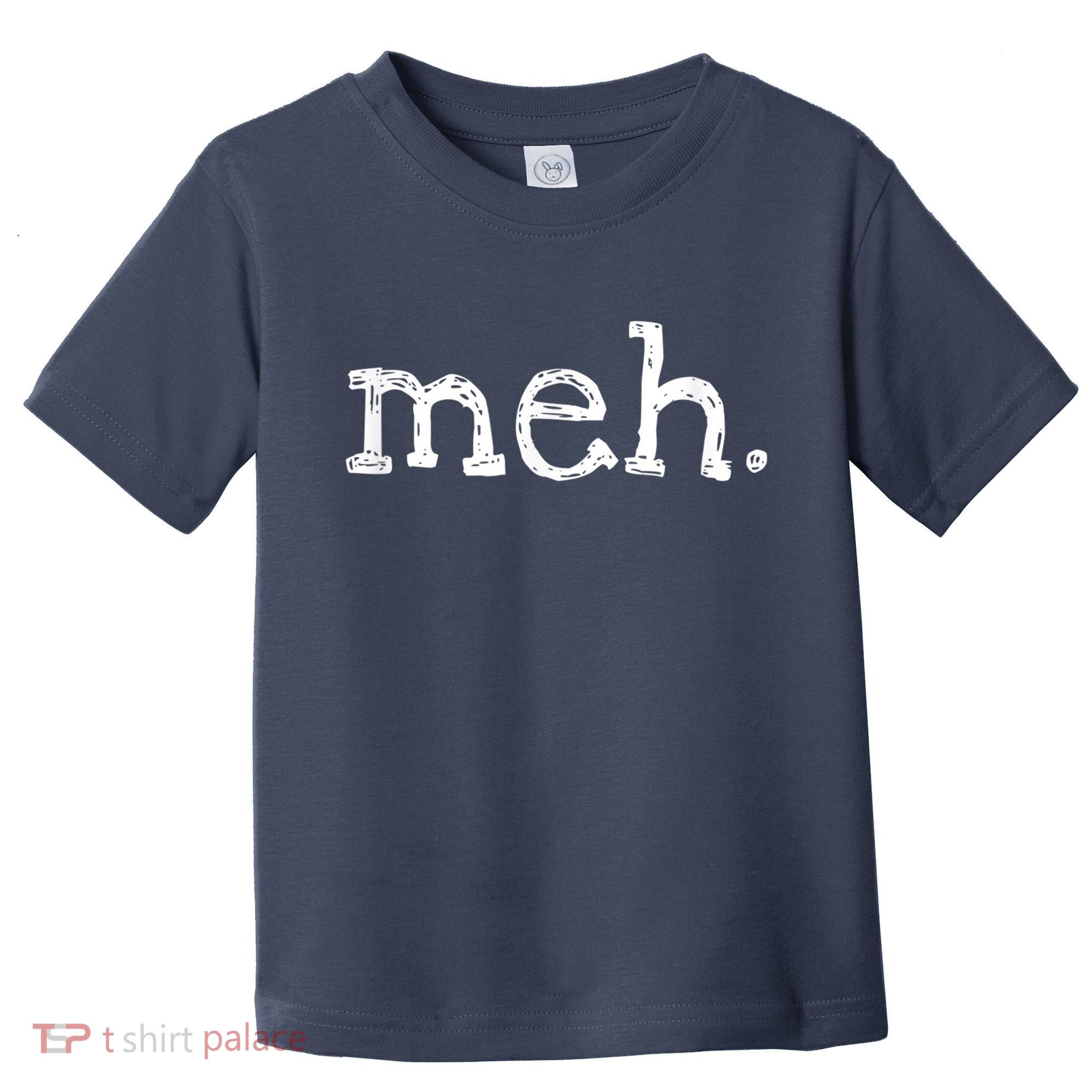 Meh Funny Sarcastic Toddler T-Shirt