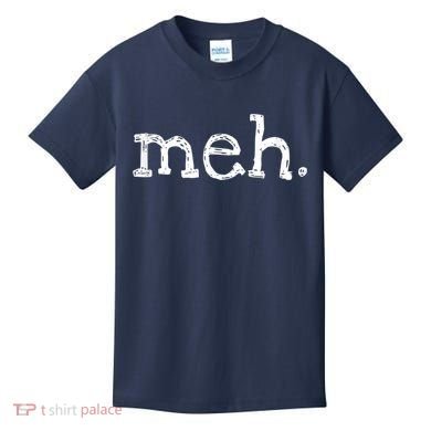 Meh Funny Sarcastic Kids T-Shirt
