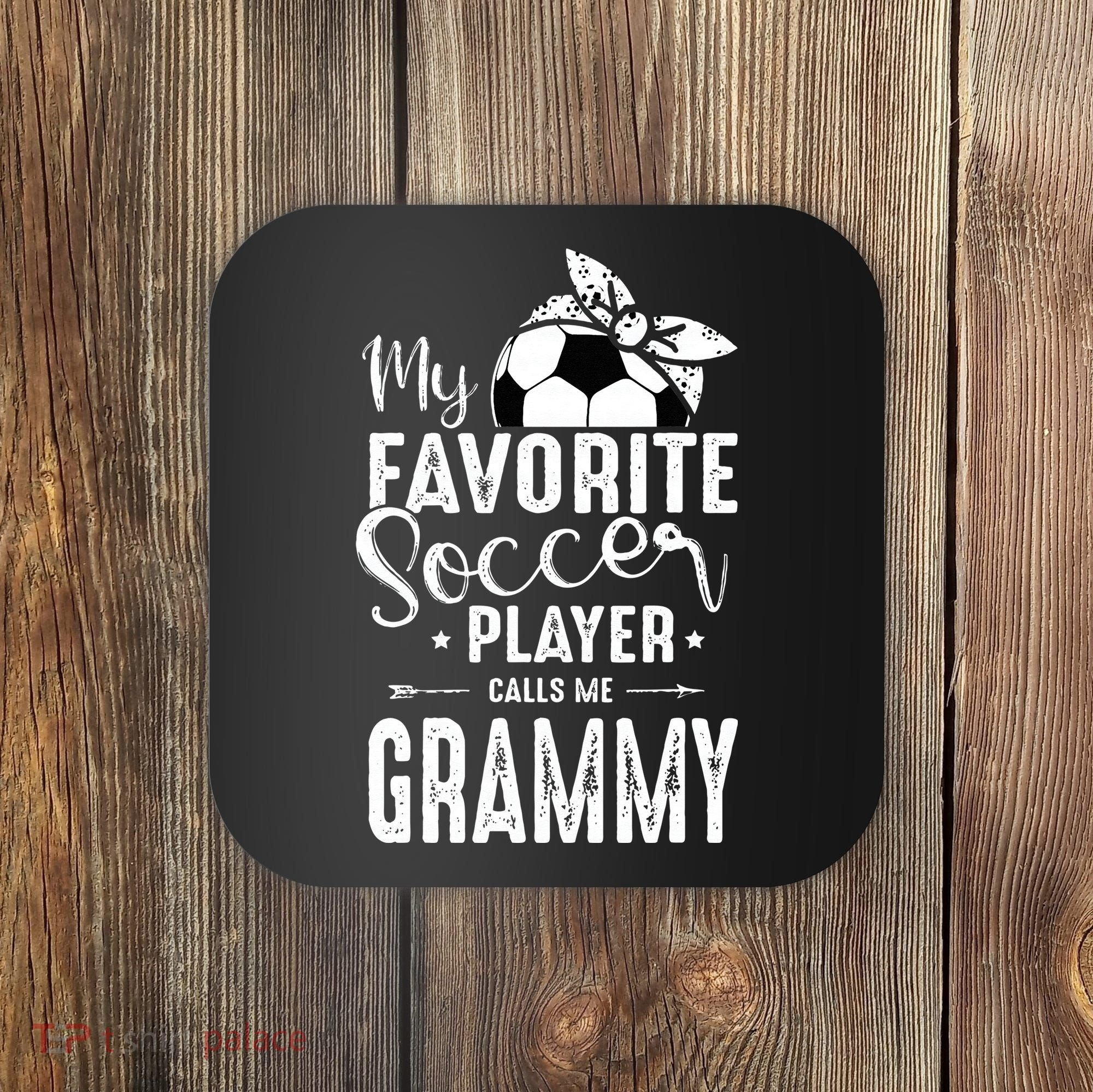 My Favorite Soccer Player Calls Me Grammy Coaster