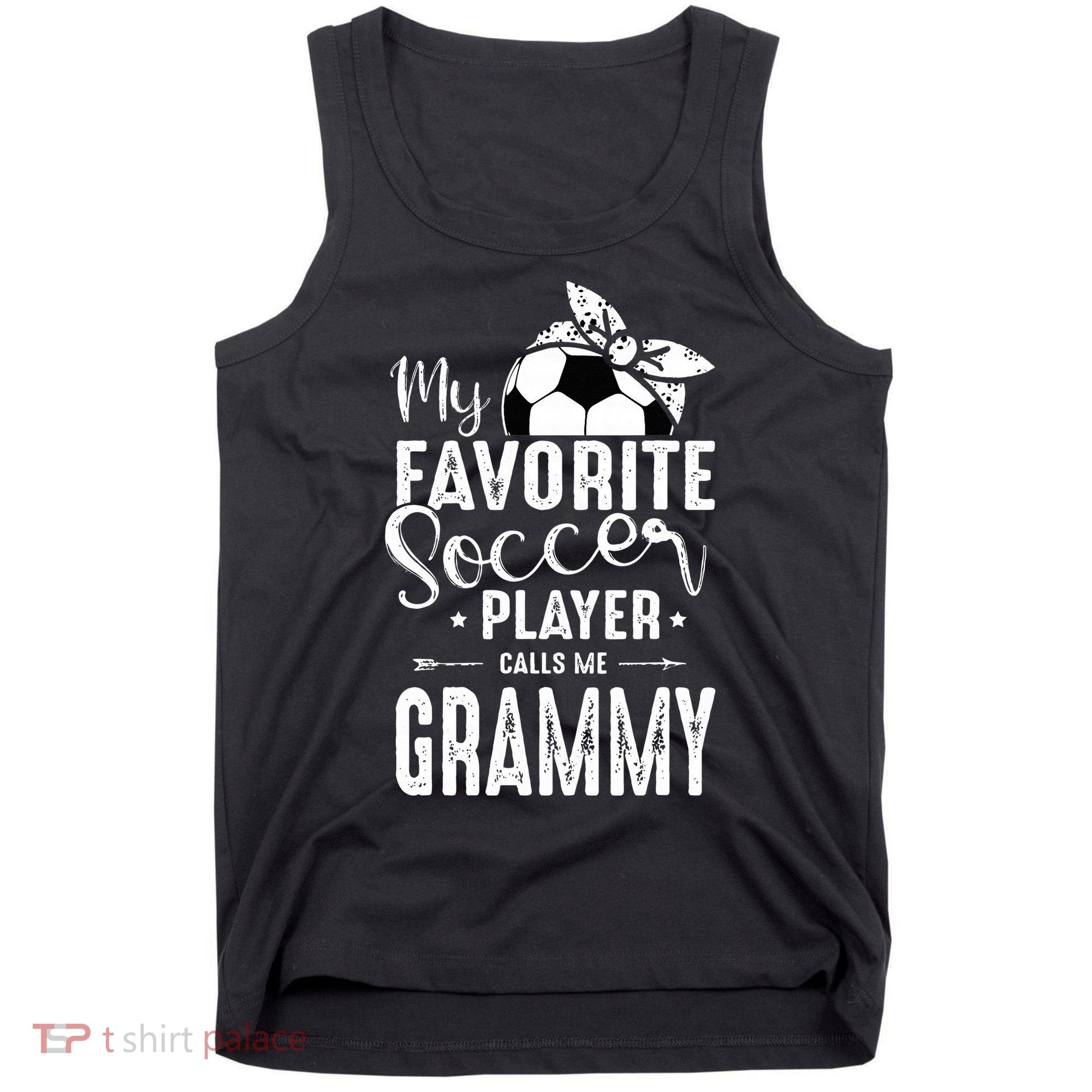 My Favorite Soccer Player Calls Me Grammy Tank Top
