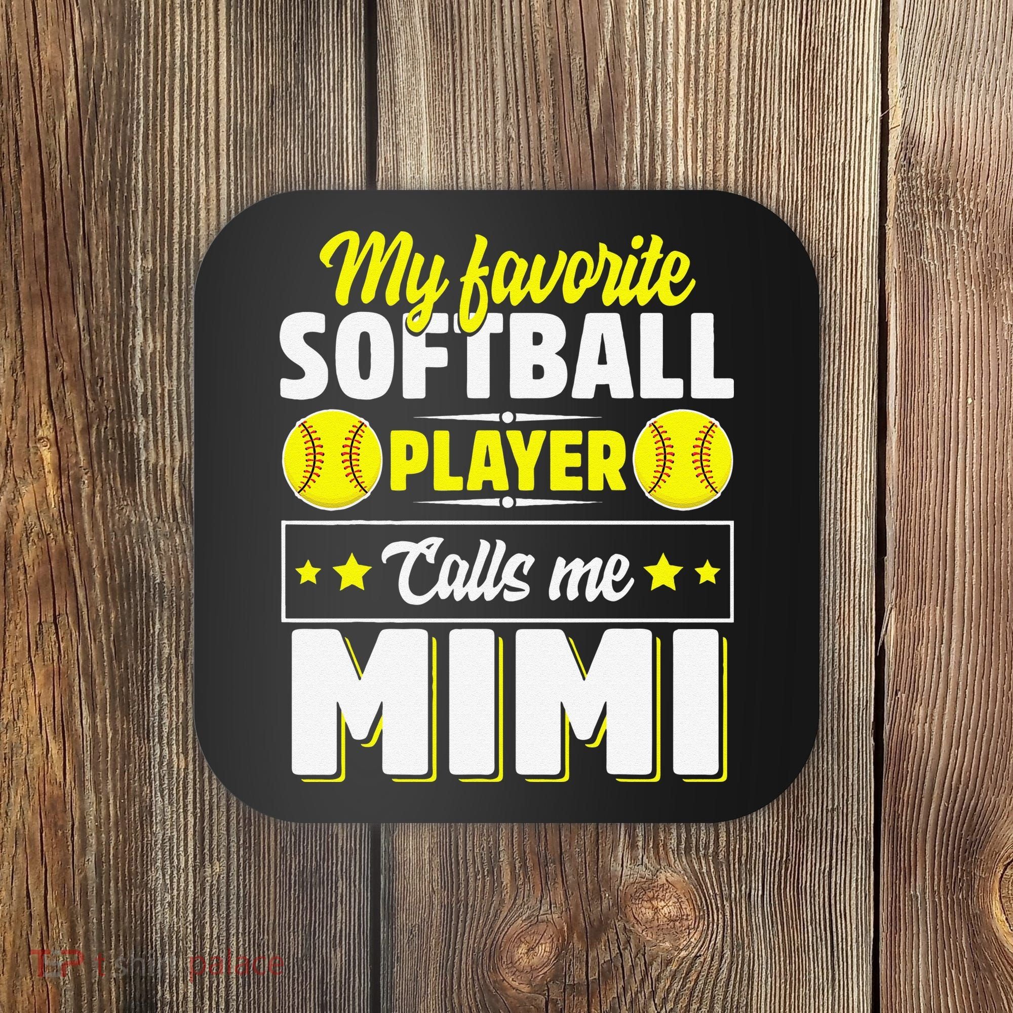 My Favorite Softball Player Calls Me Mimi Mother's DayGift Coaster