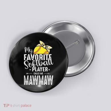 My Favorite Softball Player Calls Me Mawmaw Button