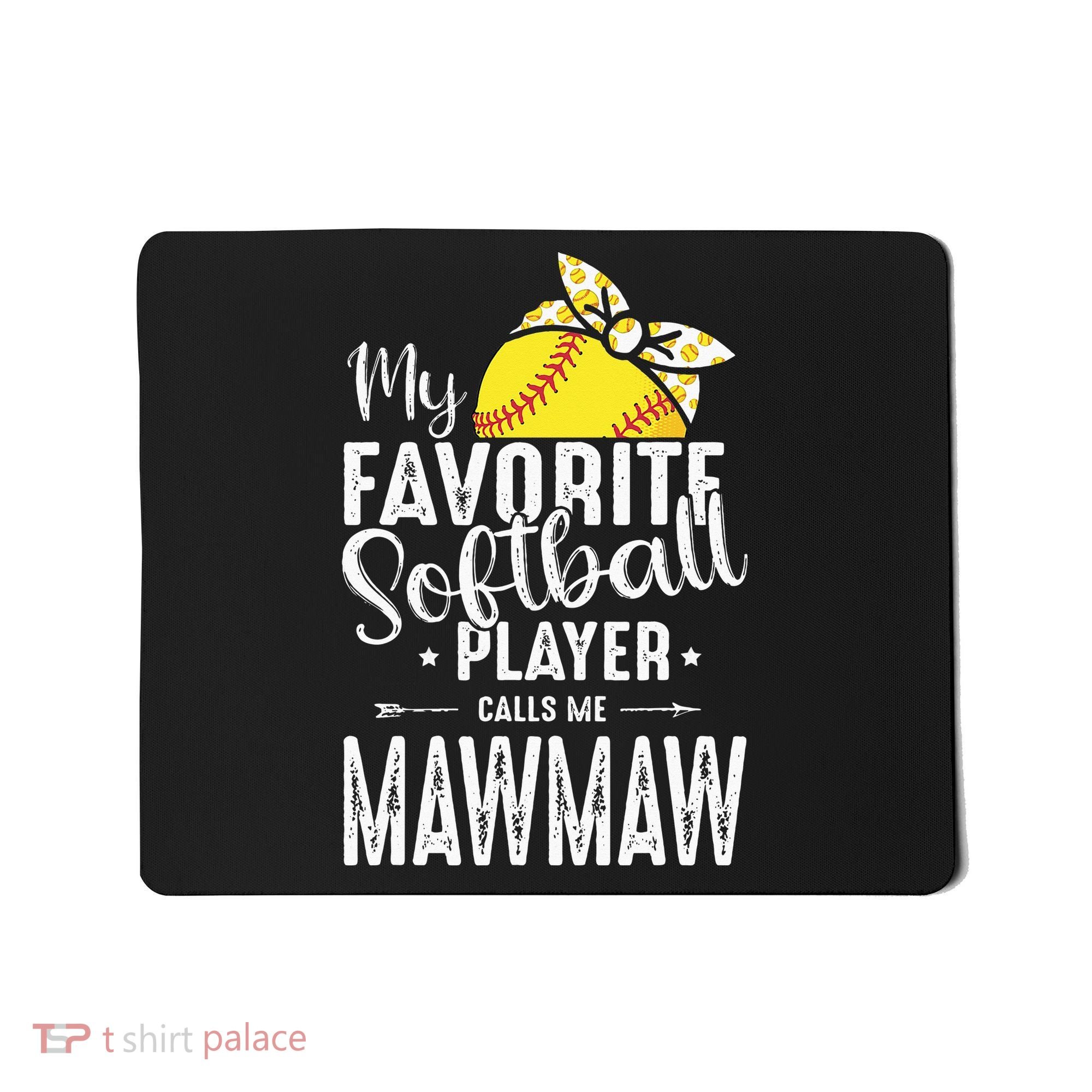 My Favorite Softball Player Calls Me Mawmaw Mousepad