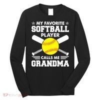 My Favorite Softball Player Calls Me Grandma Funny Long Sleeve Shirt thumb 0