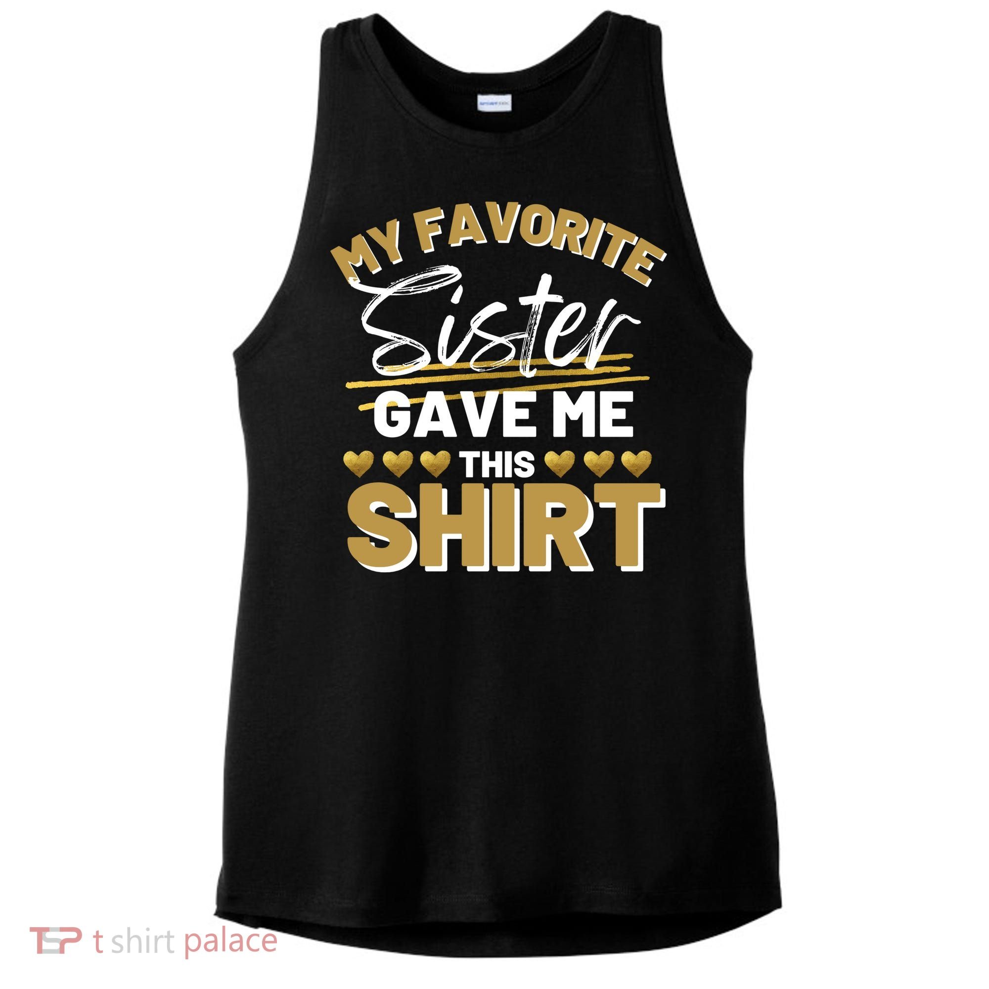 My Favorite Sister Gave Me This Cute Gift Ladies PosiCharge Tri-Blend Wicking Tank