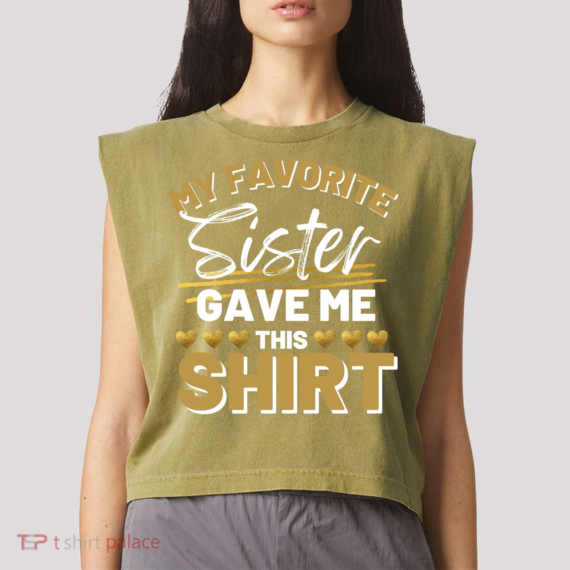 My Favorite Sister Gave Me This Cute Gift Garment-Dyed Women's Muscle Tee
