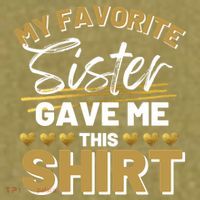My Favorite Sister Gave Me This Cute Gift Garment-Dyed Women's Muscle Tee thumb 6