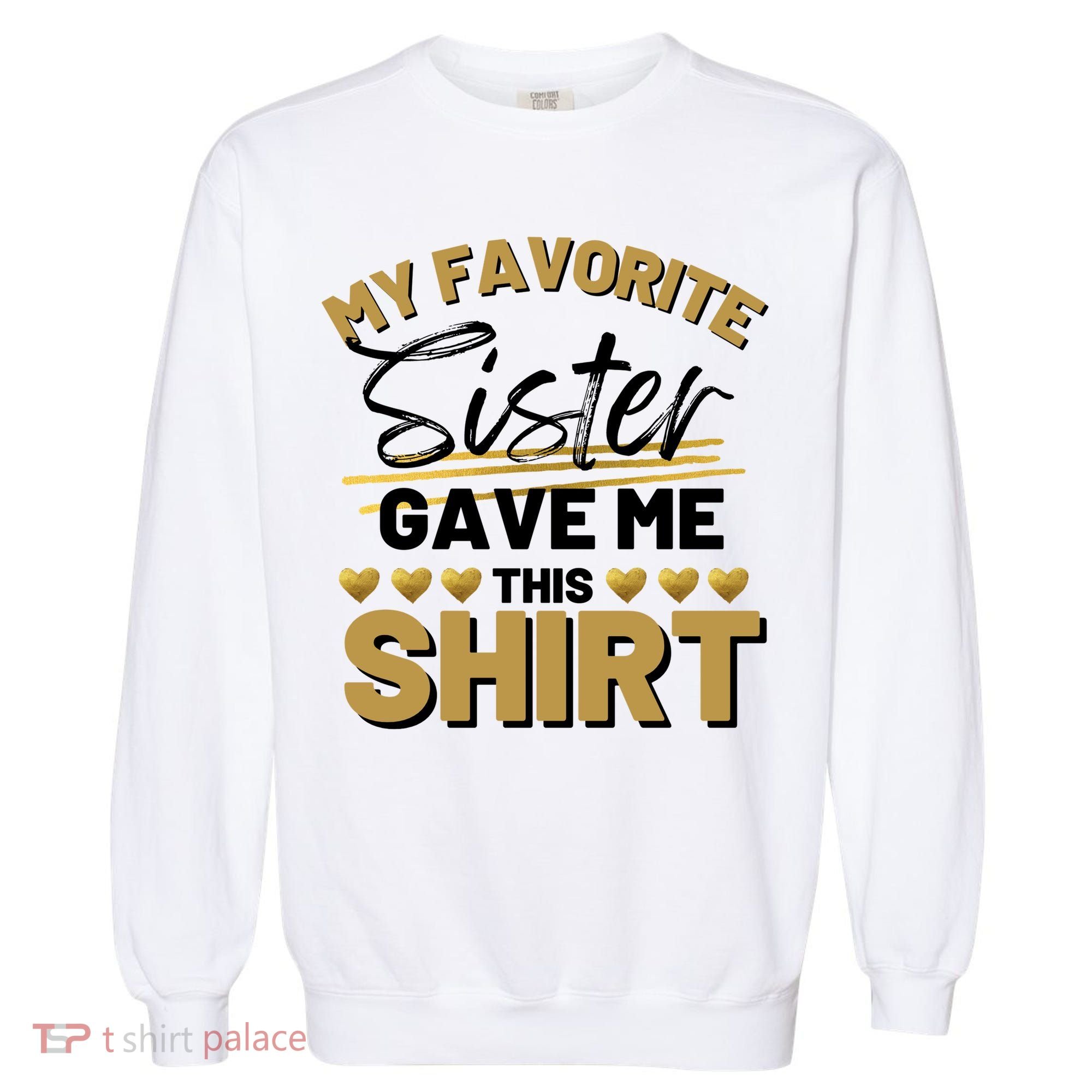 My Favorite Sister Gave Me This Cute Gift Garment-Dyed Sweatshirt