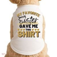 My Favorite Sister Gave Me This Cute Gift Doggie Tank thumb 0