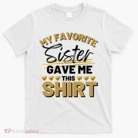 My Favorite Sister Gave Me This Cute Gift T-Shirt thumb 0