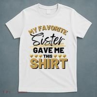 My Favorite Sister Gave Me This Cute Gift T-Shirt thumb 5