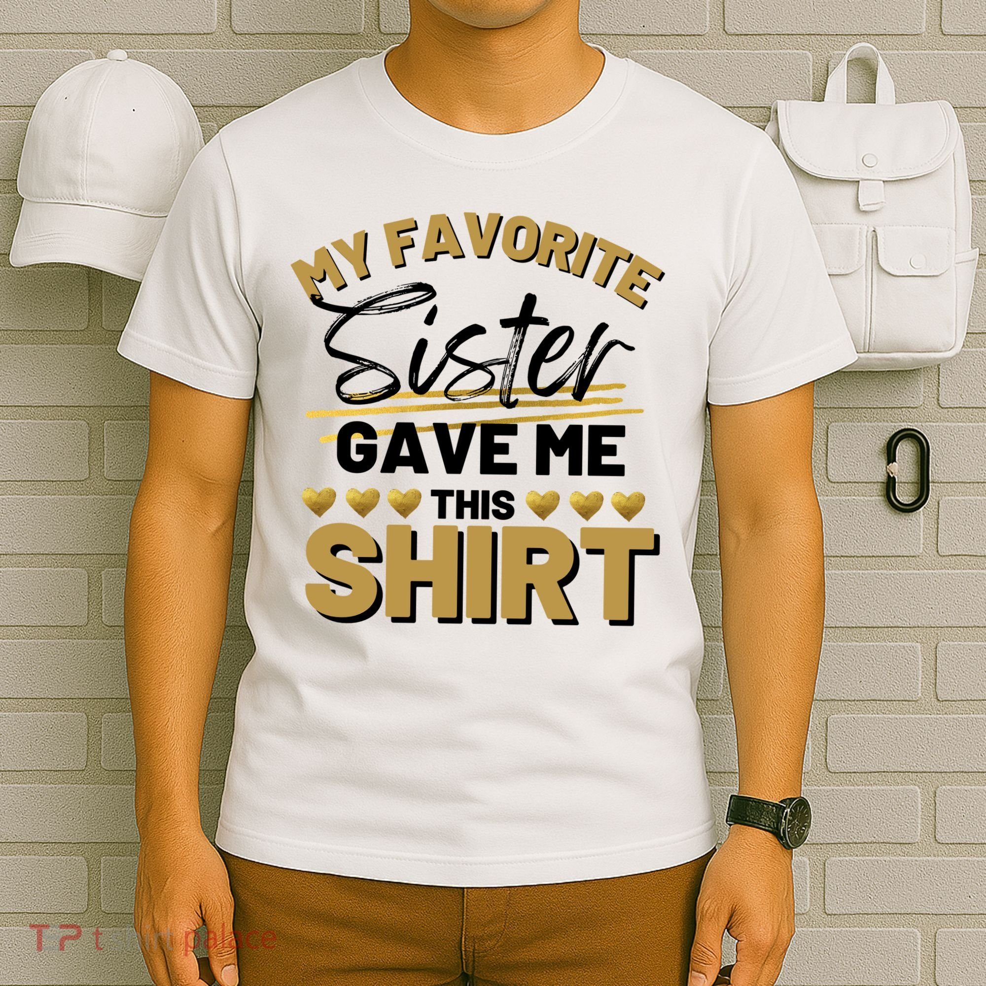 My Favorite Sister Gave Me This Cute Gift T-Shirt