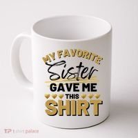 My Favorite Sister Gave Me This Cute Gift Coffee Mug thumb 0