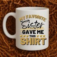 My Favorite Sister Gave Me This Cute Gift Coffee Mug thumb 2