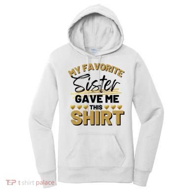 My Favorite Sister Gave Me This Cute Gift Women's Hoodie