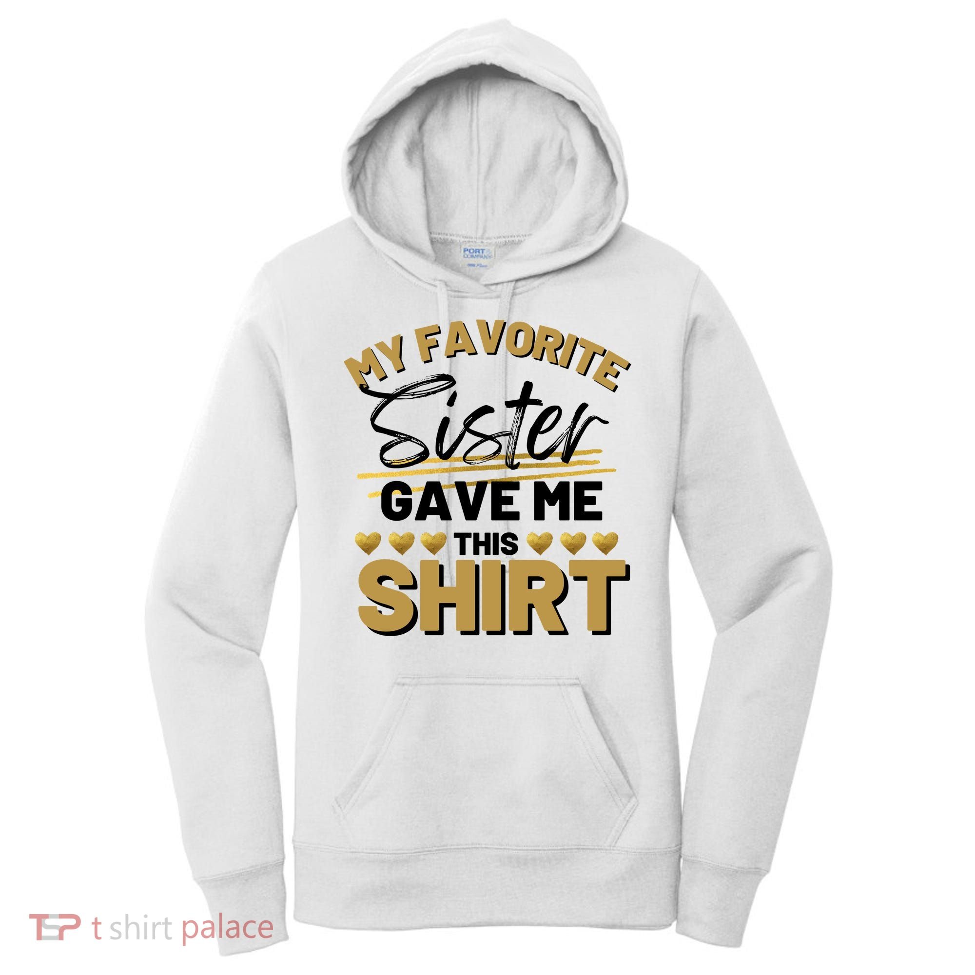My Favorite Sister Gave Me This Cute Gift Women's Hoodie