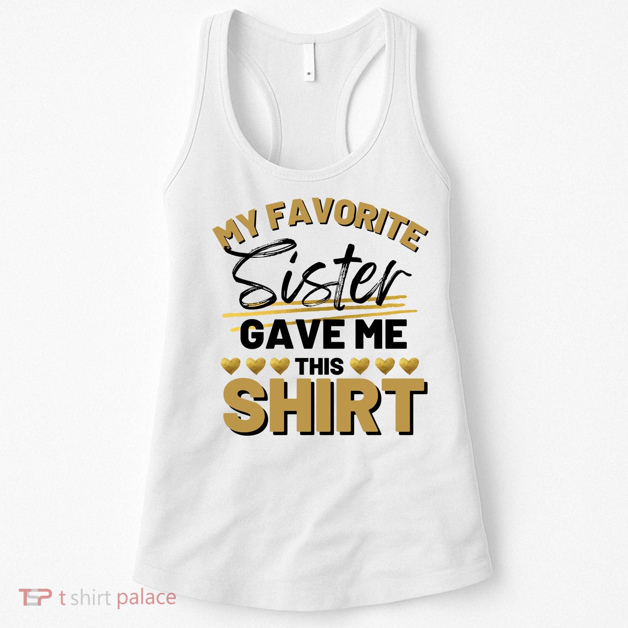 My Favorite Sister Gave Me This Cute Gift Women's Tank Top