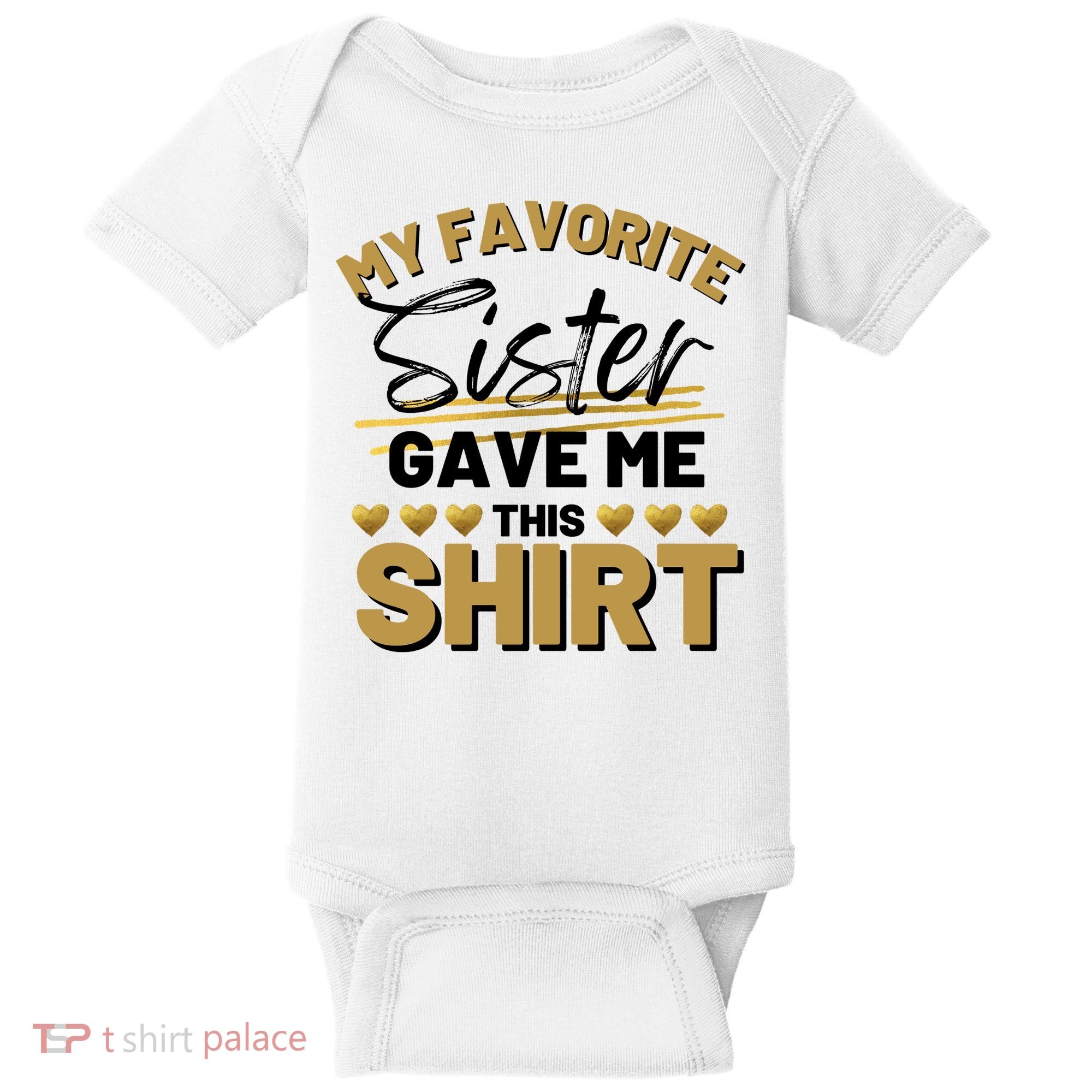My Favorite Sister Gave Me This Cute Gift Baby Bodysuit