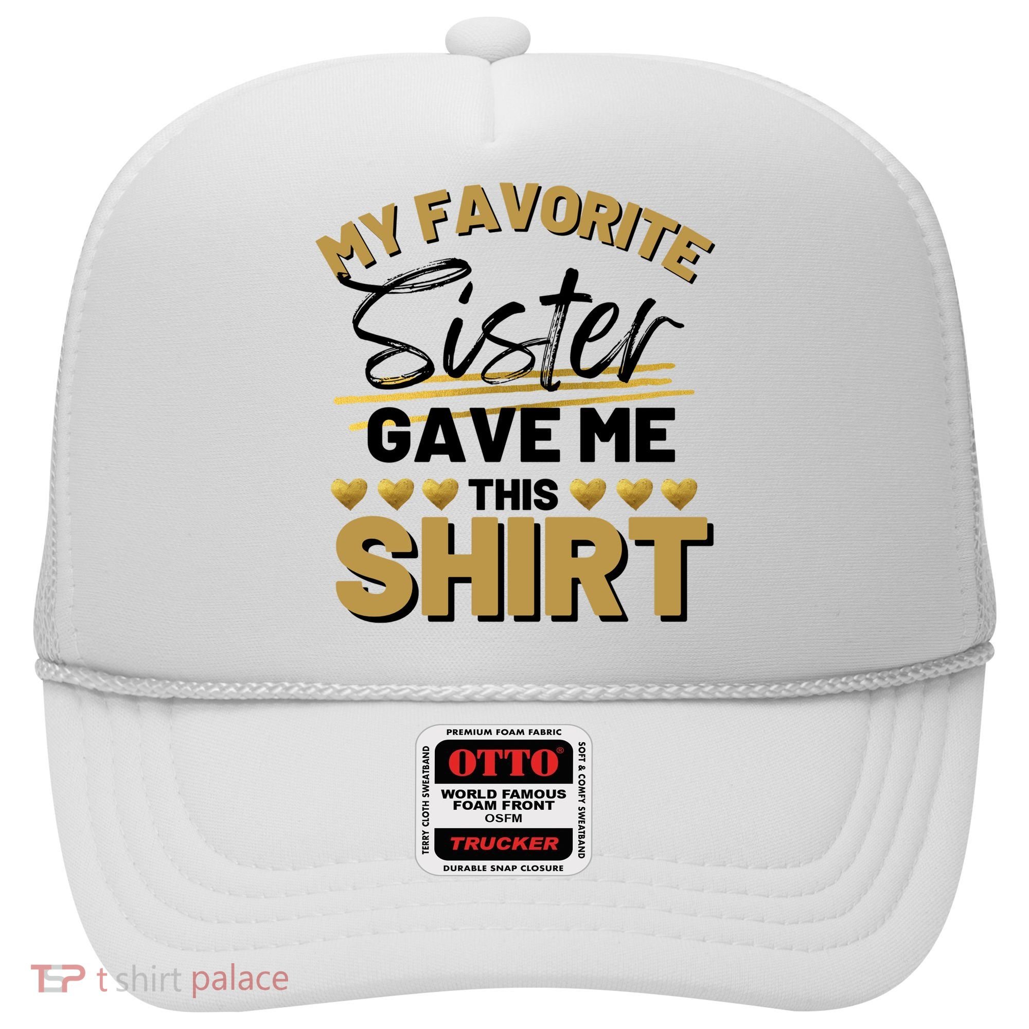 My Favorite Sister Gave Me This Cute Gift Hat