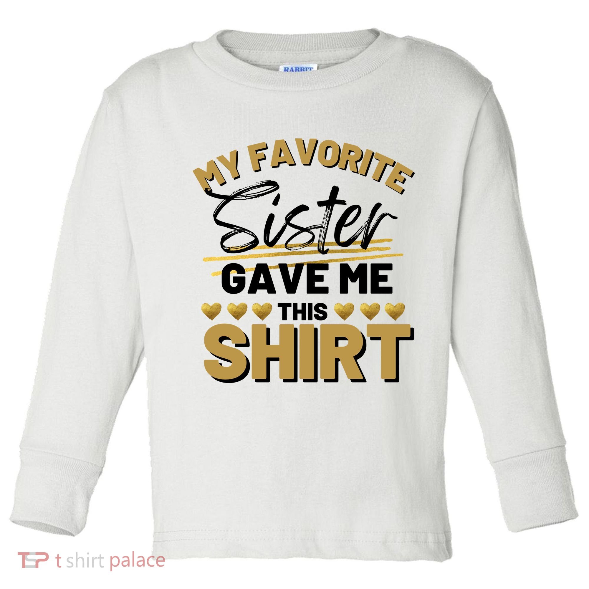 My Favorite Sister Gave Me This Cute Gift Toddler Long Sleeve Shirt