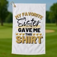 My Favorite Sister Gave Me This Cute Gift Golf Towel thumb 1