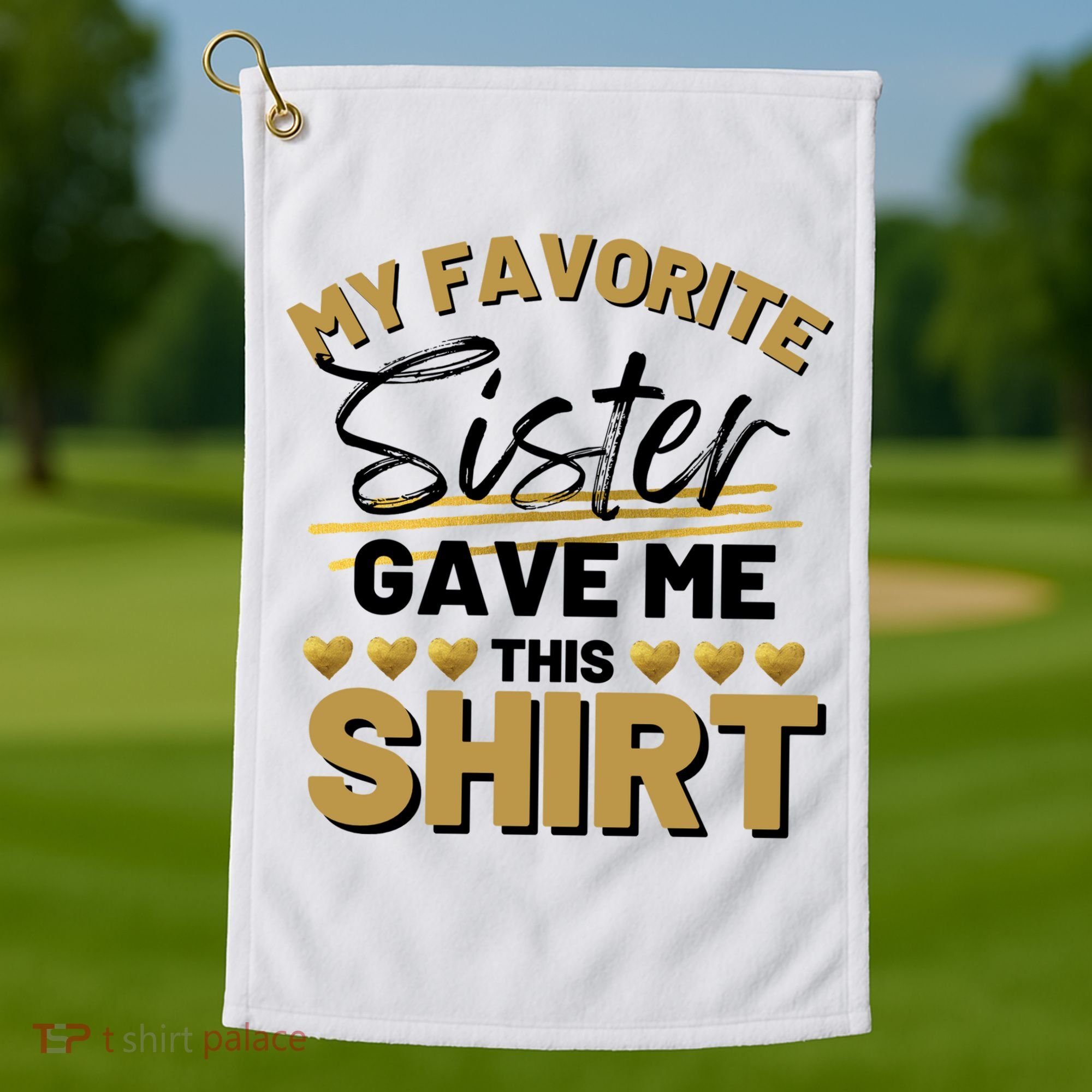 My Favorite Sister Gave Me This Cute Gift Golf Towel