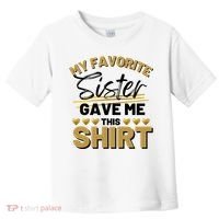 My Favorite Sister Gave Me This Cute Gift Toddler T-Shirt thumb 0