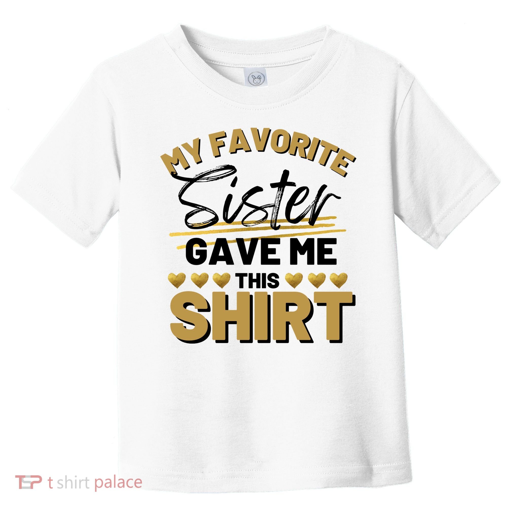 My Favorite Sister Gave Me This Cute Gift Toddler T-Shirt