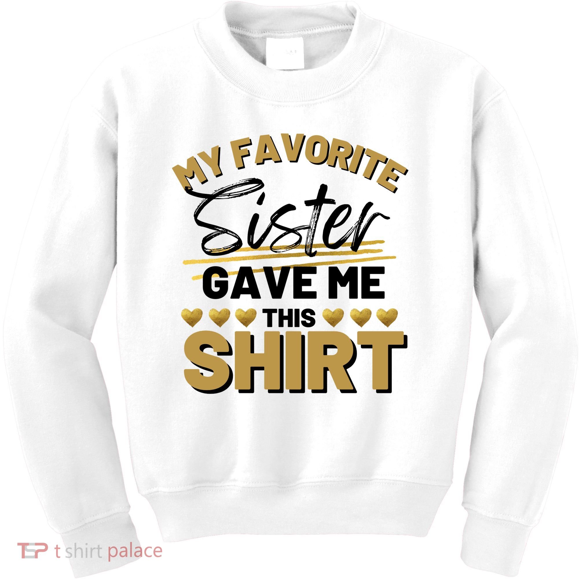 My Favorite Sister Gave Me This Cute Gift Kids Sweatshirt