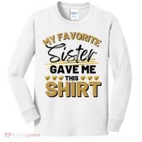 My Favorite Sister Gave Me This Cute Gift Kids Long Sleeve Shirt thumb 0