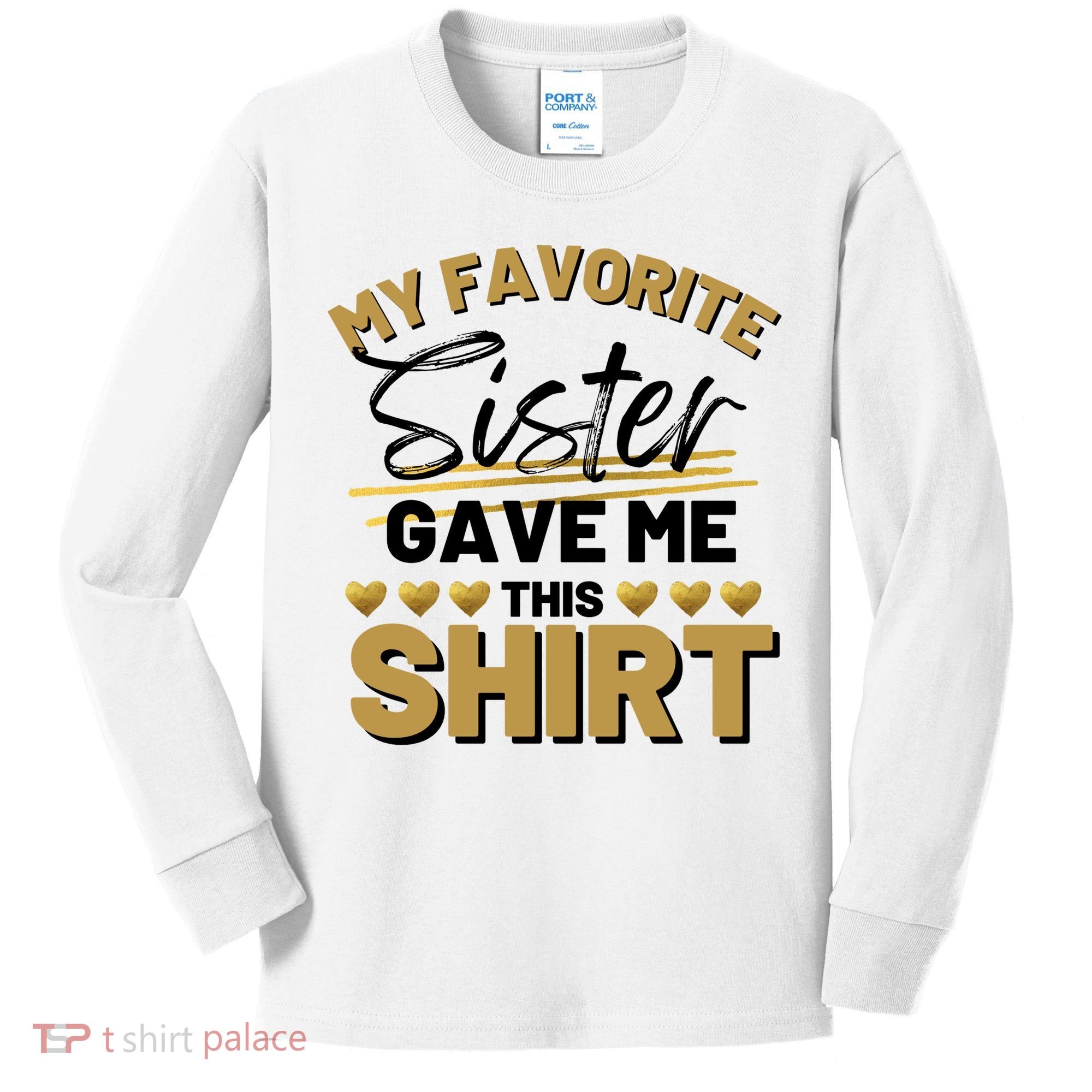 My Favorite Sister Gave Me This Cute Gift Kids Long Sleeve Shirt