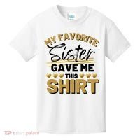 My Favorite Sister Gave Me This Cute Gift Kids T-Shirt thumb 0