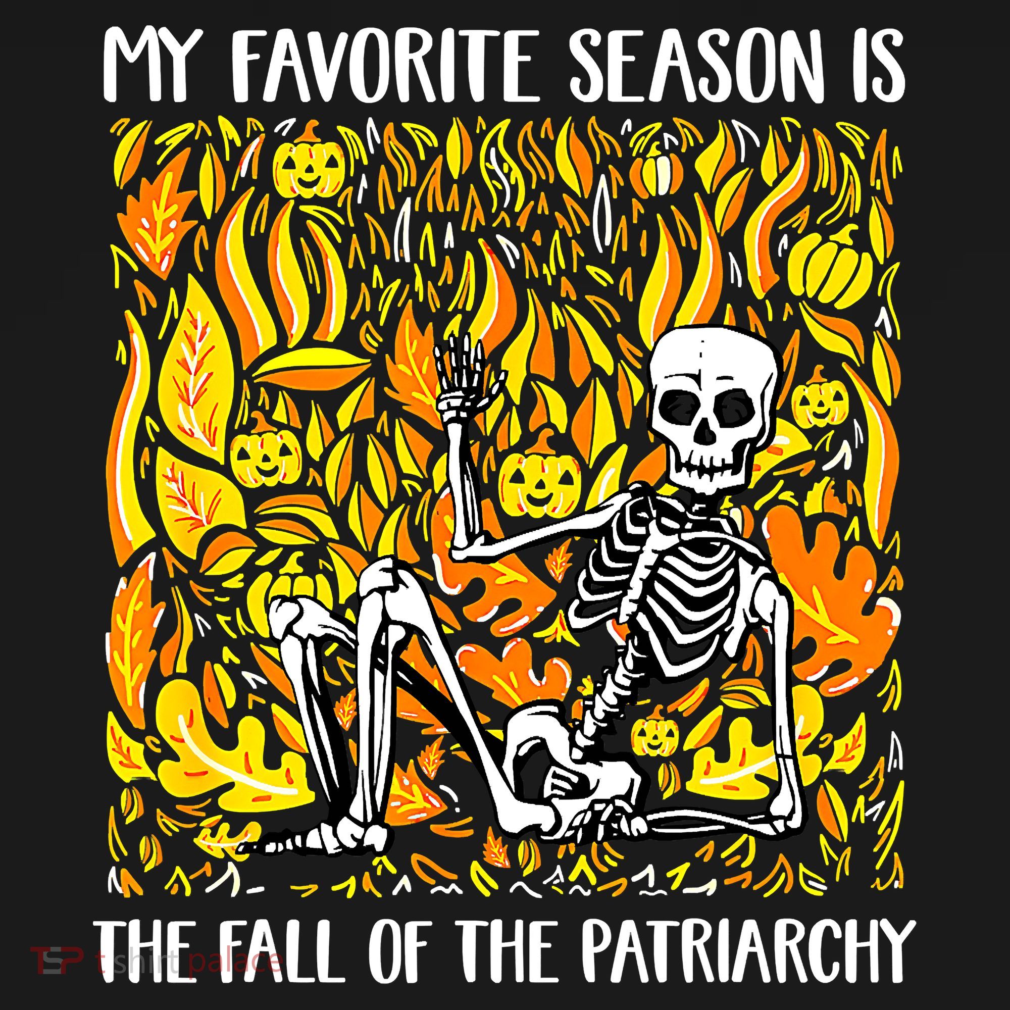 My Favorite Season Is Fall Of The Patriarchy Feminist Autumn Hoodie