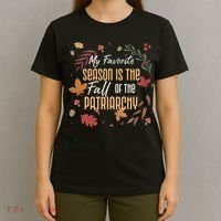 My Favorite Season Is The Fall Of The Patriarchy Feminist T-Shirt thumb 4
