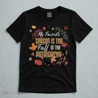 My Favorite Season Is The Fall Of The Patriarchy Feminist T-Shirt thumb 5