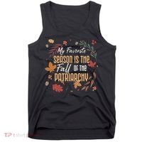 My Favorite Season Is The Fall Of The Patriarchy Feminist Tank Top thumb 0