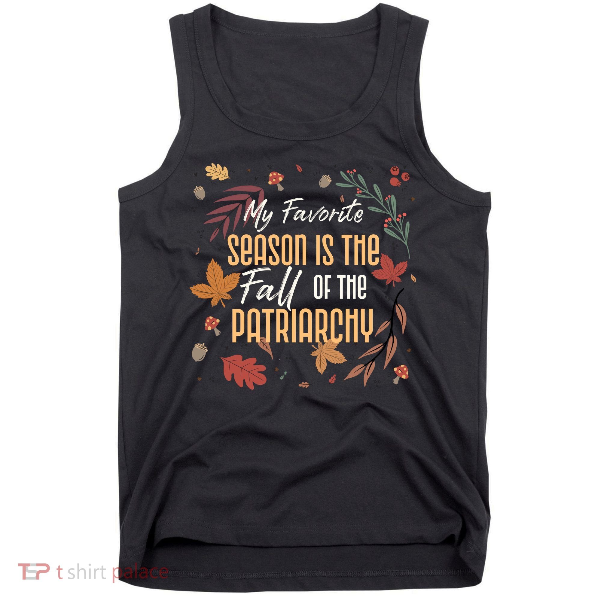 My Favorite Season Is The Fall Of The Patriarchy Feminist Tank Top